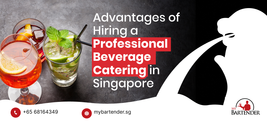 Top Benefits of Hiring a Professional Beverage Catering Service in Singapore