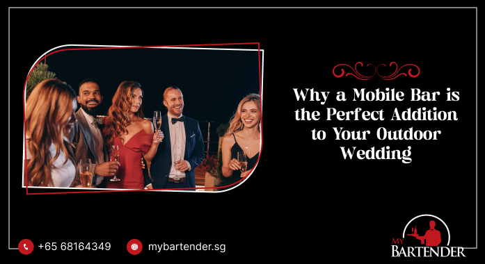 Why Mobile Bars Are Perfect for Outdoor Weddings